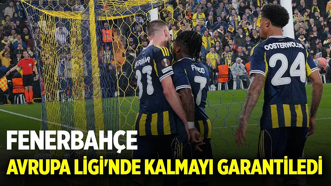 Fenerbahçe Avrupa'da yoluna devam ediyor! İlk 24 sıra garantilendi