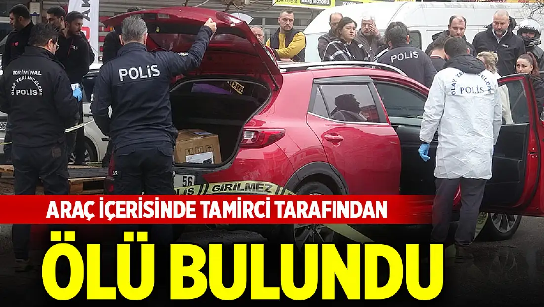 Araç içerisinde tamirci tarafından ölü bulundu, eşinin gözyaşları yürek dağladı