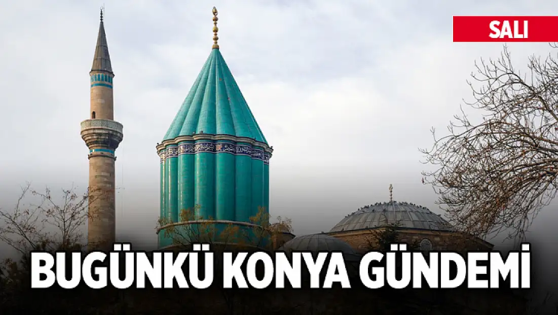 Bugünkü Konya gündemi (27 Ocak 2026)