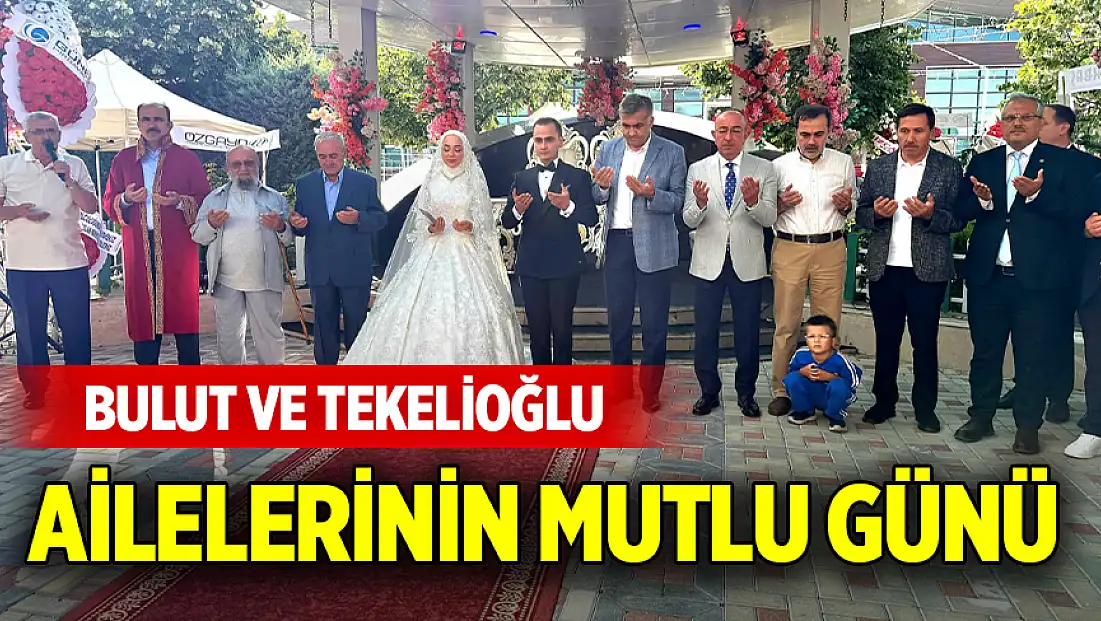 Bulut ve Tekelioğlu ailelerinin mutlu günü