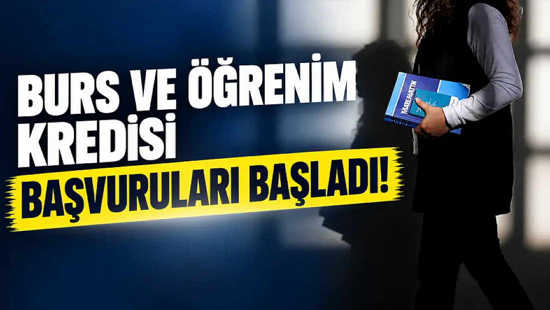 Burs ve öğrenim kredisi başvuruları başladı!