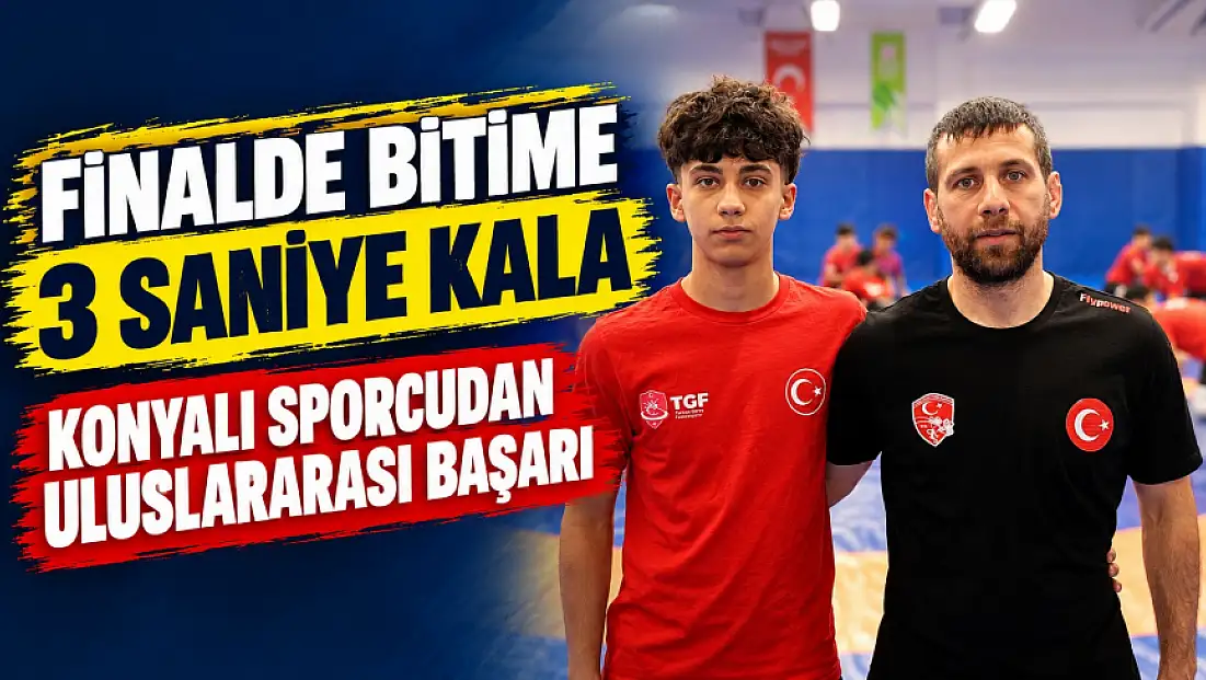 Finalde bitime 3 saniye kala gelen muhteşem zafer: Konyalı sporcudan uluslararası başarı
