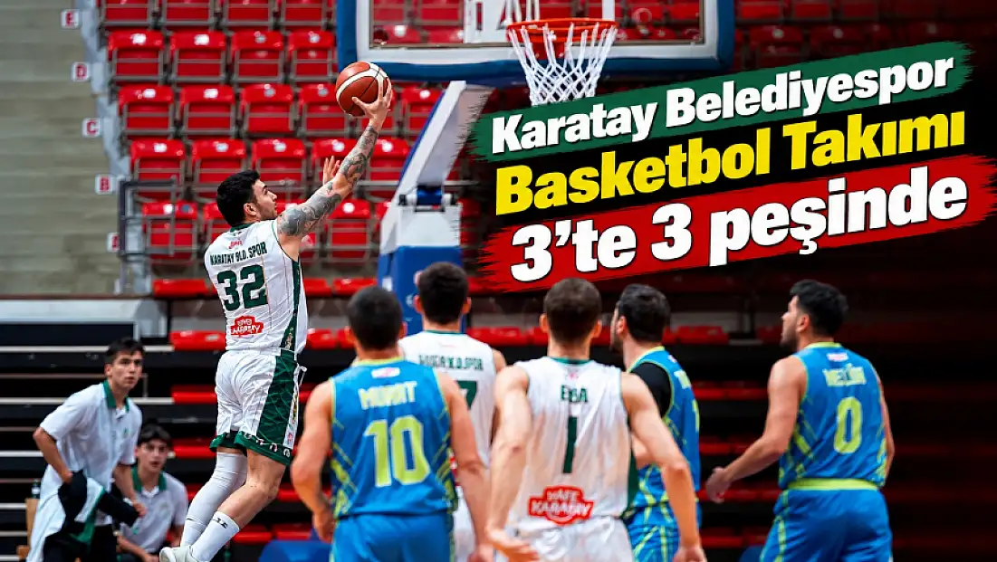 Karatay Belediyespor 3'te 3 peşinde: Rota İstanbul!
