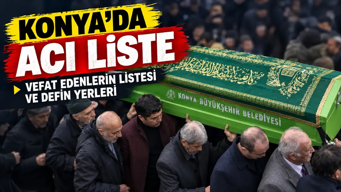 Konya’da bugün 10 cenaze: İşte vefat edenlerin listesi ve defin yerleri