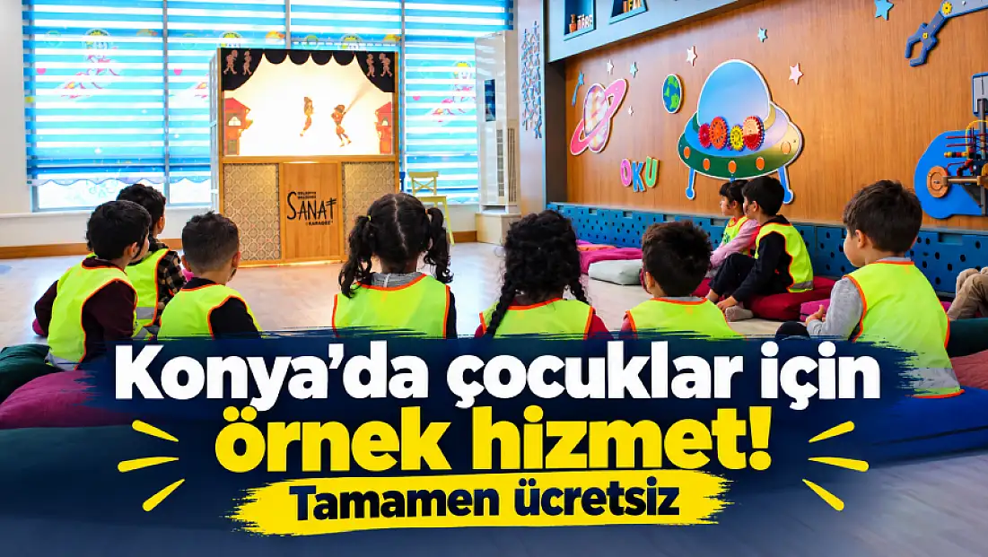 Konya’da çocuklar için örnek hizmet! Tamamen ücretsiz
