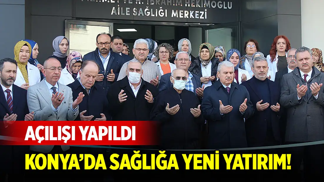 Konya’da sağlığa yeni yatırım! Açılışı yapıldı