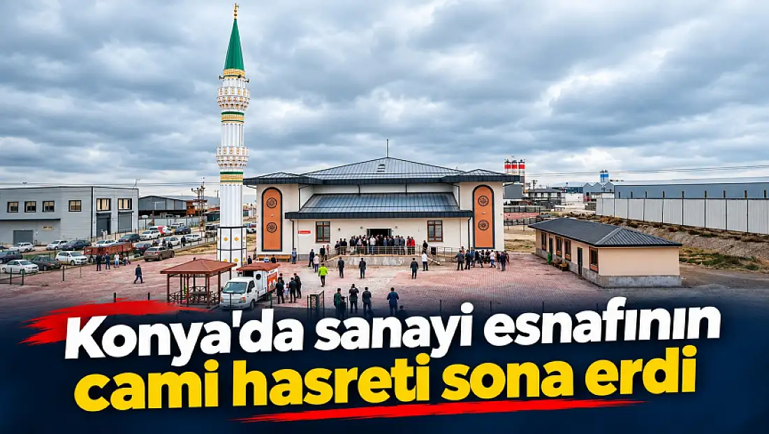 Konya'da sanayi esnafının cami hasreti sona erdi