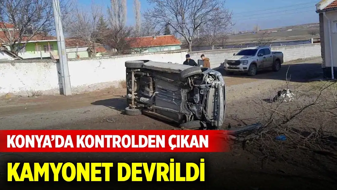 Konya Kulu’da kontrolden çıkan kamyonet devrildi