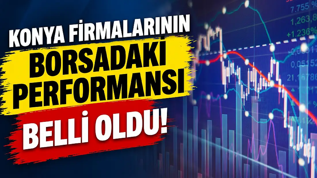 Konyalı firmalar arasında en çok kazandıranlar ve kaybettirenler belli oldu (16 Ekim 2026)