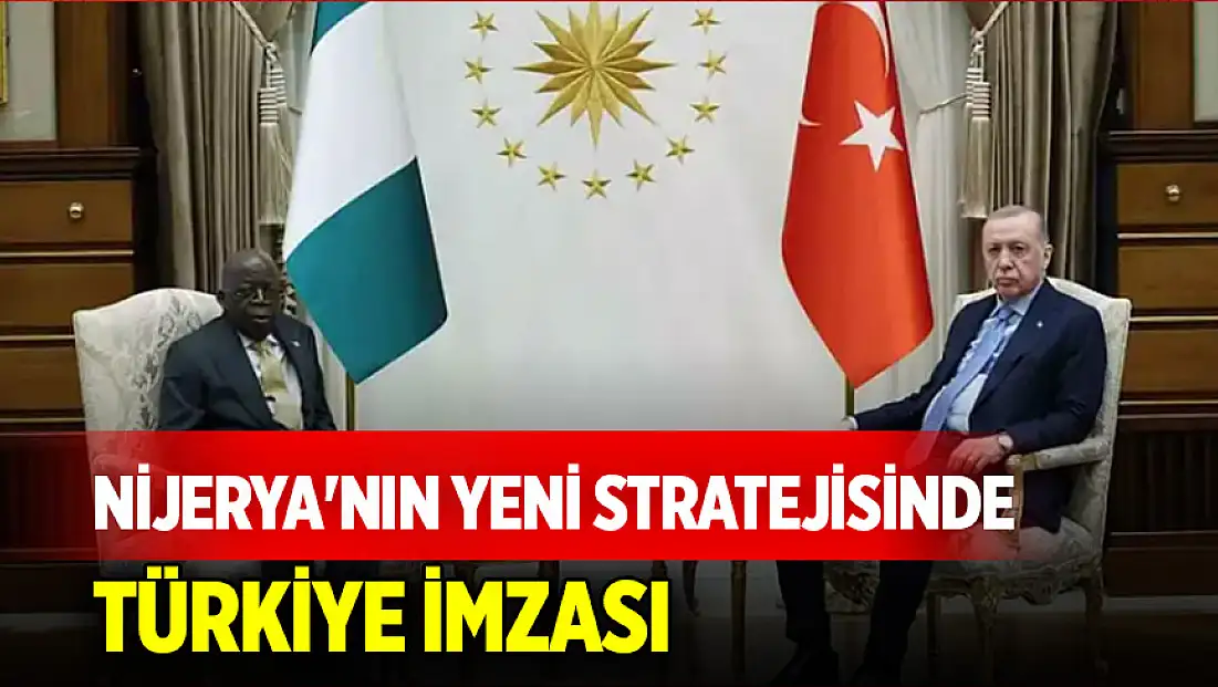 Nijerya'nın yeni stratejisinde Türkiye imzası: Bu hat üzerinden şekillenecek