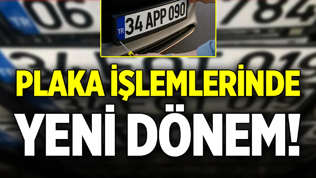 Plaka işlemlerinde yeni dönem!