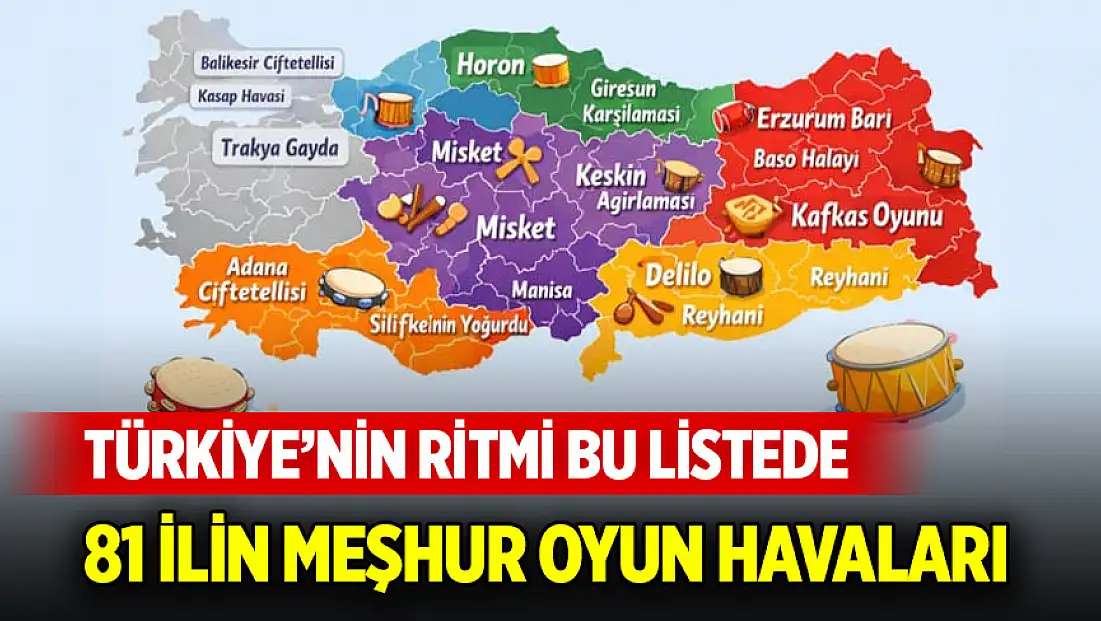 Türkiye’nin ritmi bu listede: 81 ilin meşhur oyun havaları