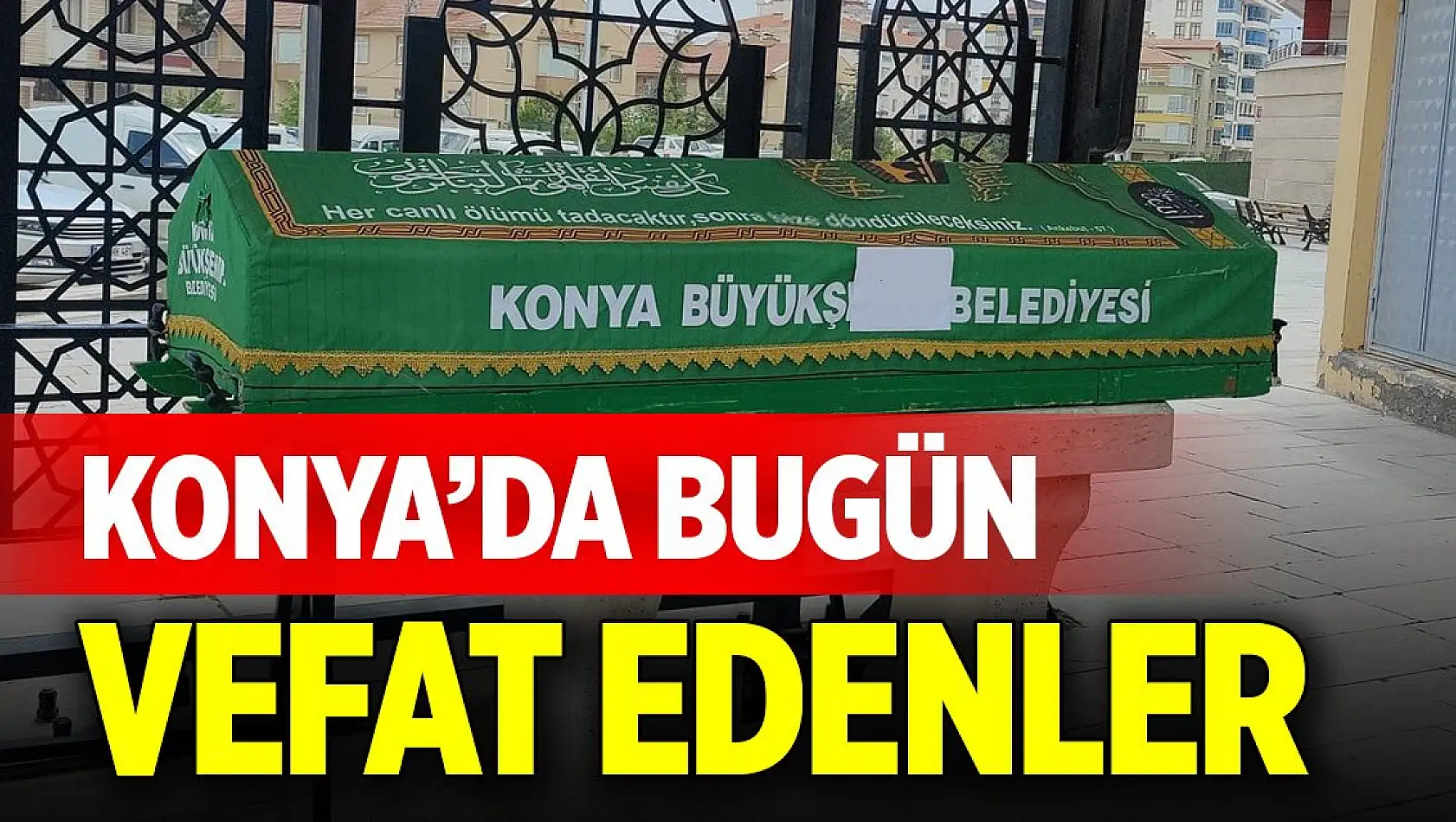 Konya'da bugün vefat edenlerin isimleri açıklandı (23 Ocak 2026)
