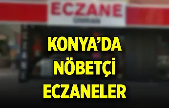 Konya'da bugün hangi eczaneler açık? İşte 25 Ocak Pazar nöbetçi eczane listesi