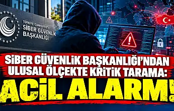 Siber Güvenlik Başkanlığı'ndan ulusal ölçekte kritik tarama: Acil alarm!