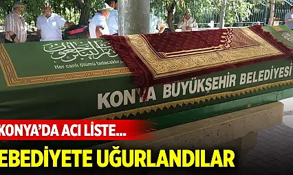 Konya'da 25 Ocak'ın acı listesi! Bugün vefat edenlerin isimleri açıklandı