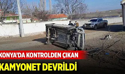 Konya Kulu'da kontrolden çıkan kamyonet devrildi