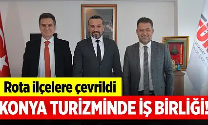 Konya turizminde iş birliği! Büyükşehir ve TÜRSAB rotayı ilçelere çevirdi