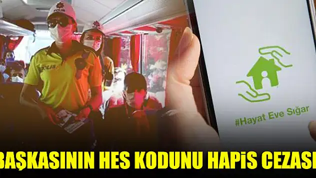 Başkasının HES kodunu hapis cezası!