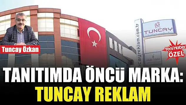 Tanıtımda öncü marka: Tuncay Reklam