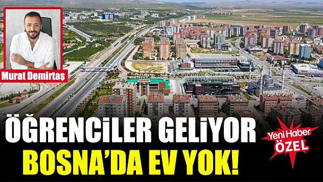 Öğrenciler geliyor Bosna'da ev yok!