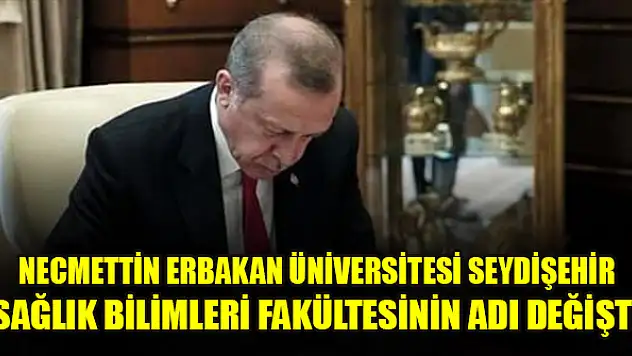 Necmettin Erbakan Üniversitesi Seydişehir Sağlık Bilimleri Fakültesinin adı değişti