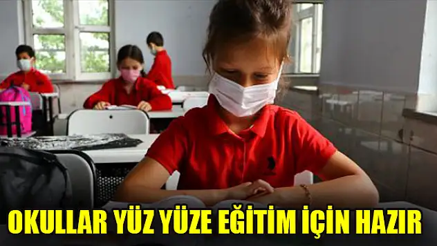 Okullar yüz yüze eğitim için hazır