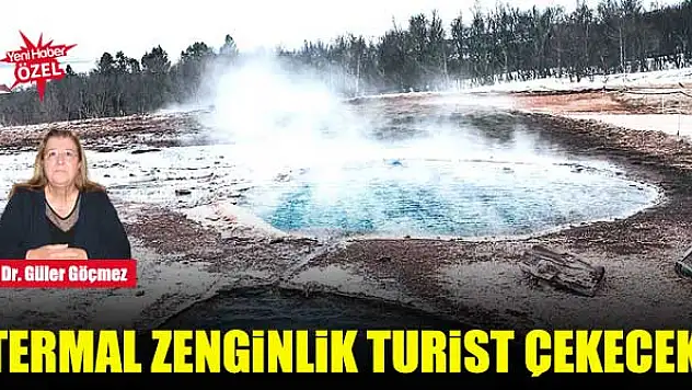 Termal zenginlik turist çekecek