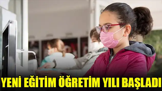 Yeni eğitim öğretim yılı başladı