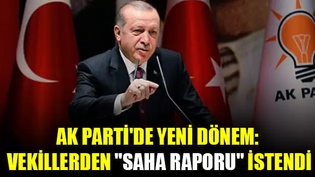 AK Parti'de yeni dönem: Vekillerden 'saha raporu' istendi