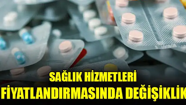 Sağlık hizmetleri fiyatlandırmasında değişiklik