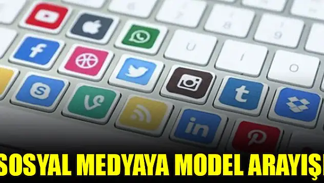 Sosyal medyaya model arayışı