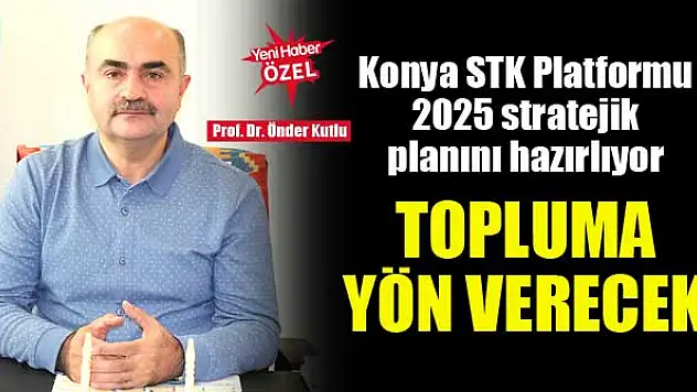 Konya STK Platformu, 2025 stratejik planını hazırlıyor