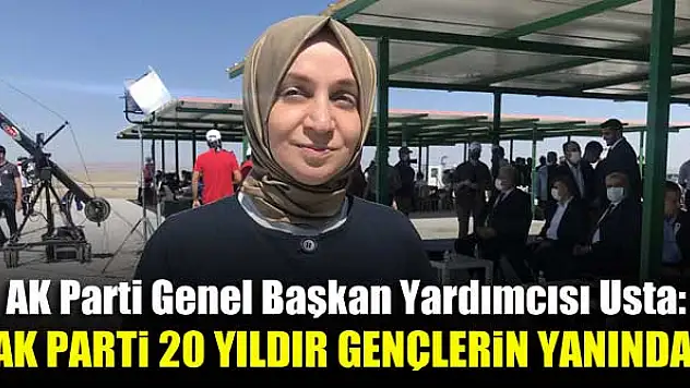 AK Parti Genel Başkan Yardımcısı Usta: 'AK Parti 20 yıldır gençlerin yanında'