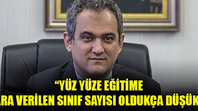 Bakan Özer: Yüz yüze eğitime ara verilen sınıf sayısı oldukça düşük
