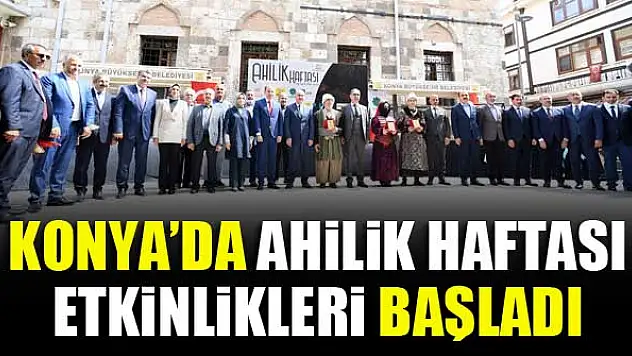 Konya'da Ahilik Haftası Etkinlikleri Başladı