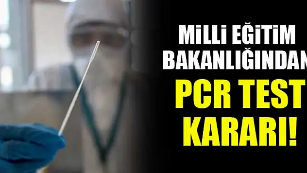 Milli Eğitim Bakanlığından PCR test kararı!
