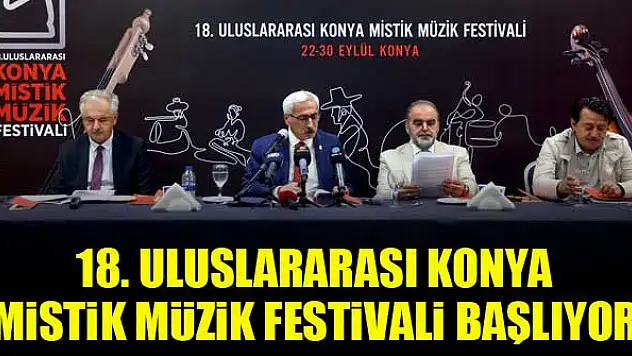 18. Uluslararası Konya Mistik Müzik Festivali başlıyor