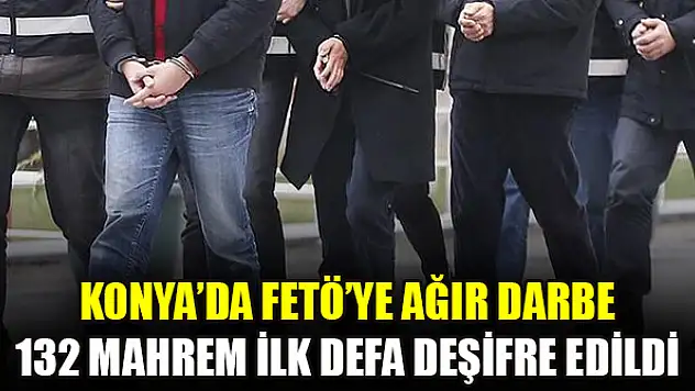 Konya'da FETÖ'ye ağır darbe 132 mahrem ilk defa deşifre edildi