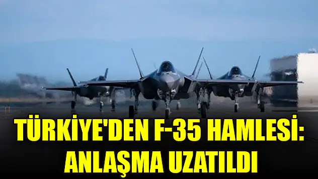 Türkiye'den F-35 hamlesi: Anlaşma uzatıldı
