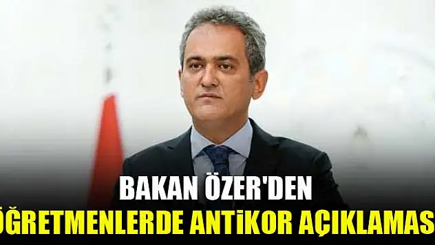Bakan Özer'den öğretmenlerde antikor açıklaması!