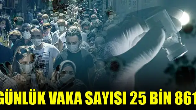 Günlük vaka sayısı 25 bin 861