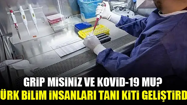 Grip misiniz ve Kovid-19 mu? Türk bilim insanları aynı örnekten saptayan Hibrit PCR Tanı Kiti geliştirildi