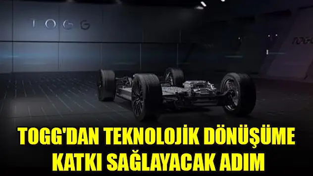 TOGG'dan teknolojik dönüşüme katkı sağlayacak adım