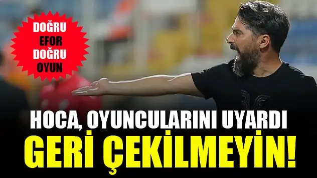 İlhan Palut, oyuncularını ikaz etti! Geri çekilmeyin...