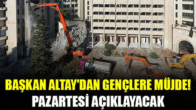 Başkan Altay'dan gençlere müjde! Pazartesi açıklayacak