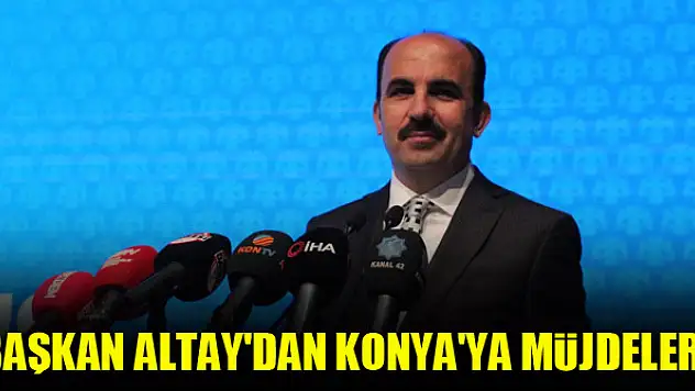 Büyükşehir Belediye Başkanı Altay'dan Konya'ya önemli müjdeler!