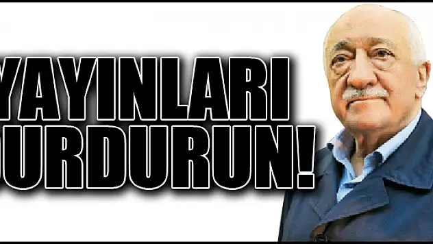 Yayınları durdurun