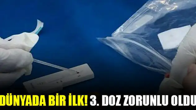 Dünyada bir ilk! 3. doz zorunlu oldu