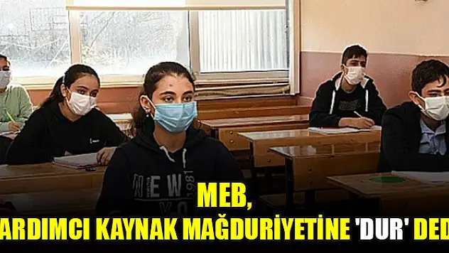 MEB, yardımcı kaynak mağduriyetine 'dur' dedi